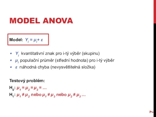 MODEL ANOVA Model: Yi = μi+ ε Yi kvantitativní znak pro