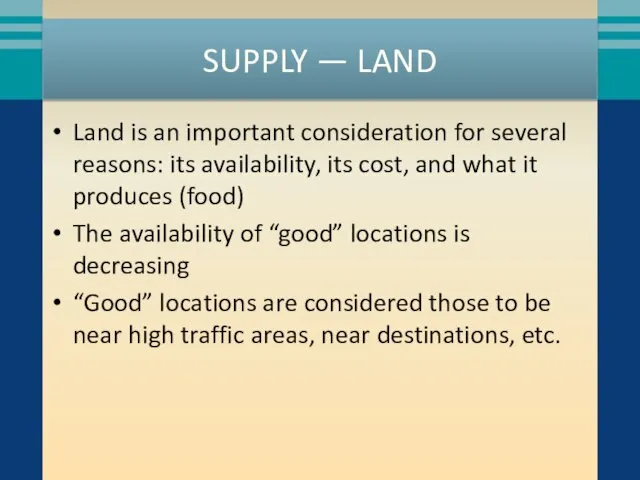 SUPPLY — LAND Land is an important consideration for several reasons: