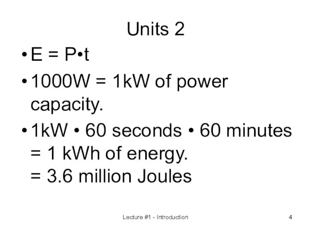 Units 2 E = P•t 1000W = 1kW of power capacity.