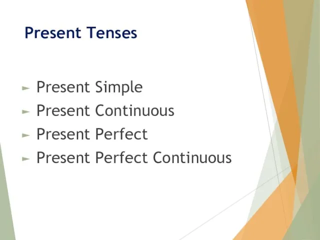 Present Tenses Present Simple Present Continuous Present Perfect Present Perfect Continuous