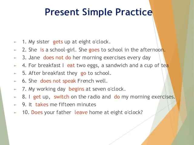 Present Simple Practice 1. My sister gets up at eight o'clock.