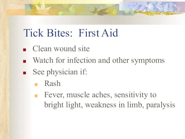 Tick Bites: First Aid Clean wound site Watch for infection and