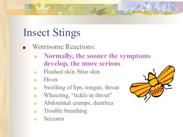 Insect Stings Worrisome Reactions: Normally, the sooner the symptoms develop, the