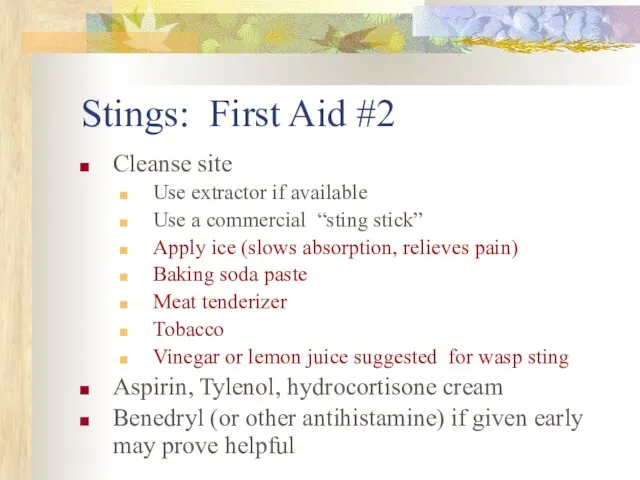 Stings: First Aid #2 Cleanse site Use extractor if available Use
