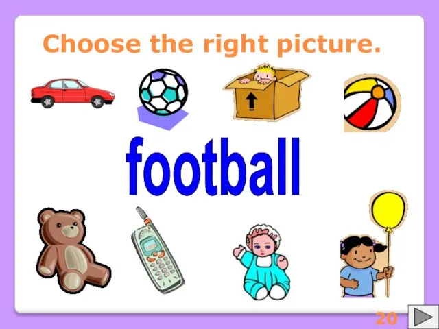 Choose the right picture. football 20