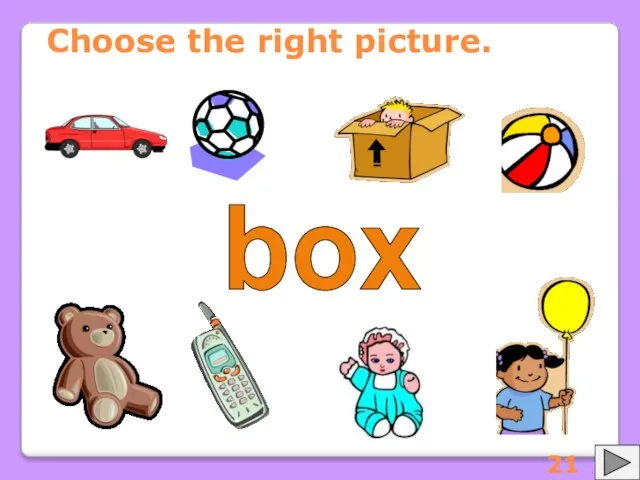 Choose the right picture. box 21