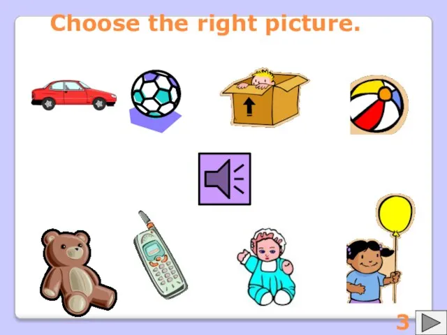 Choose the right picture. 3