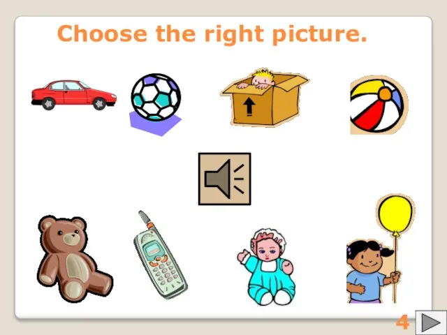 Choose the right picture. 4