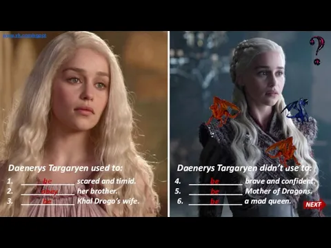 Daenerys Targaryen used to: _____________ scared and timid. _____________ her brother.