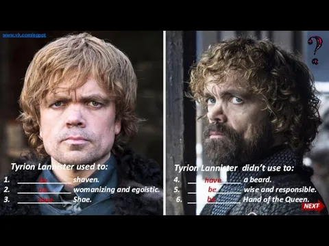 Tyrion Lannister used to: Tyrion Lannister didn’t use to: _____________ shaven.