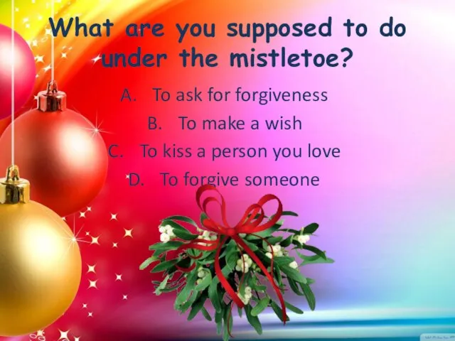 What are you supposed to do under the mistletoe? To ask