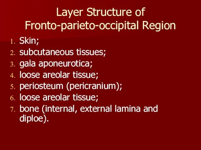 Layer Structure of Fronto-parieto-occipital Region Skin; subcutaneous tissues; gala aponeurotica; loose