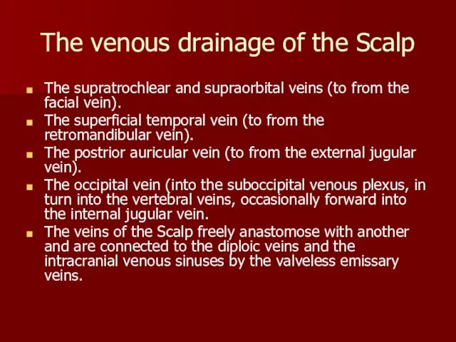 The venous drainage of the Scalp The supratrochlear and supraorbital veins