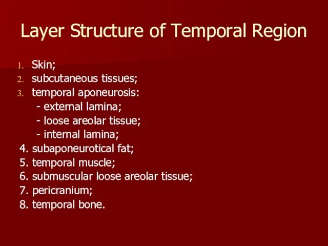 Layer Structure of Temporal Region Skin; subcutaneous tissues; temporal aponeurosis: -