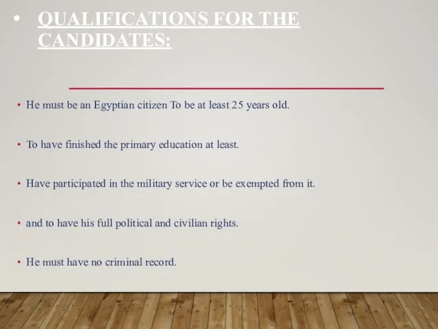 QUALIFICATIONS FOR THE CANDIDATES: He must be an Egyptian citizen To