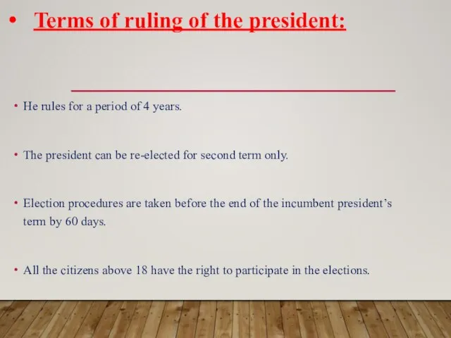 He rules for a period of 4 years. The president can