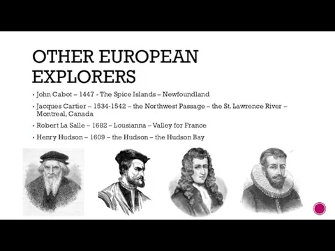 OTHER EUROPEAN EXPLORERS John Cabot – 1447 - The Spice Islands