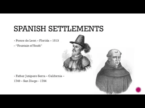 SPANISH SETTLEMENTS Ponce de Leon – Florida – 1513 – “Fountain