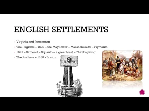 ENGLISH SETTLEMENTS Virginia and Jamestown The Pilgrims – 1620 – the