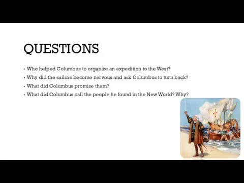 QUESTIONS Who helped Columbus to organize an expedition to the West?