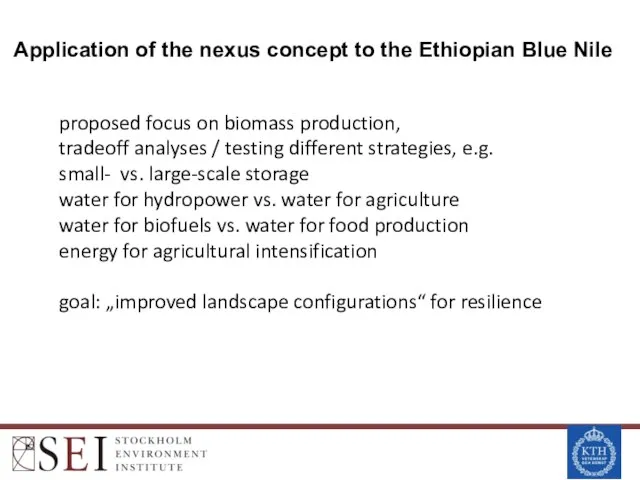 proposed focus on biomass production, tradeoff analyses / testing different strategies,