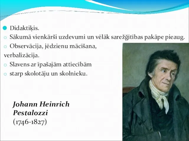 Didaktiķis. Sākumā vienkārši uzdevumi un vēlāk sarežğītības pakāpe pieaug. Observācija, jēdzienu