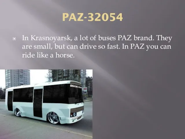 PAZ-32054 In Krasnoyarsk, a lot of buses PAZ brand. They are