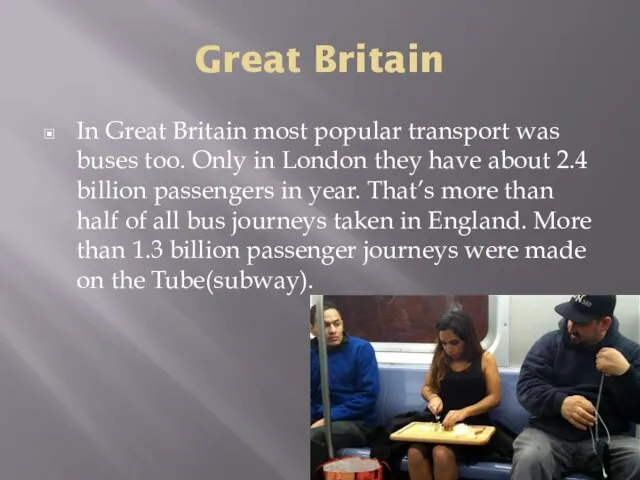 Great Britain In Great Britain most popular transport was buses too.