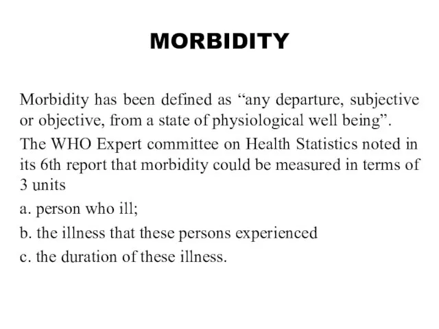 MORBIDITY Morbidity has been defined as “any departure, subjective or objective,