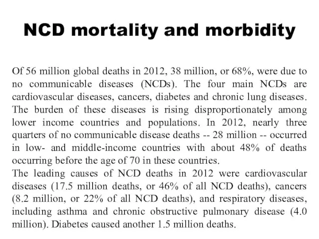 NCD mortality and morbidity Of 56 million global deaths in 2012,