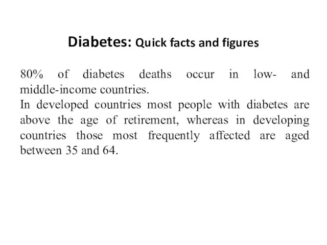 Diabetes: Quick facts and figures 80% of diabetes deaths occur in