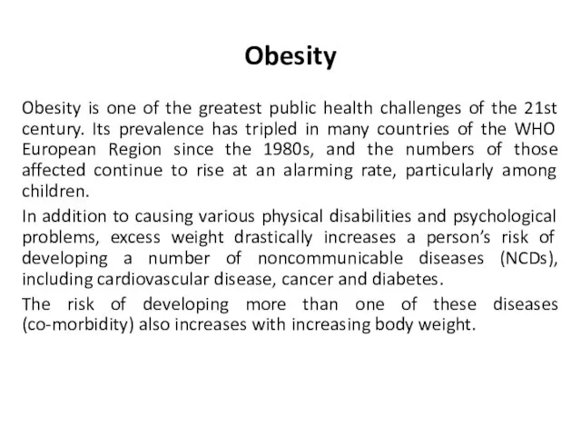 Obesity Obesity is one of the greatest public health challenges of