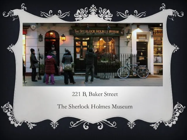 221 B, Baker Street The Sherlock Holmes Museum