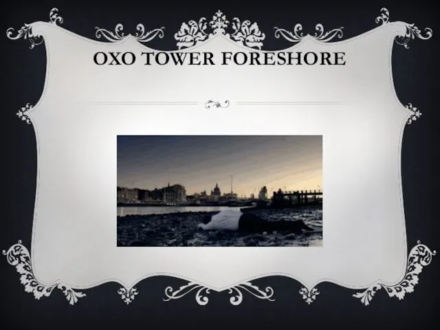 OXO TOWER FORESHORE