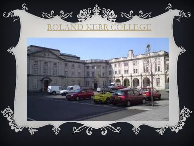 ROLAND KERR COLLEGE