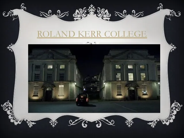 ROLAND KERR COLLEGE