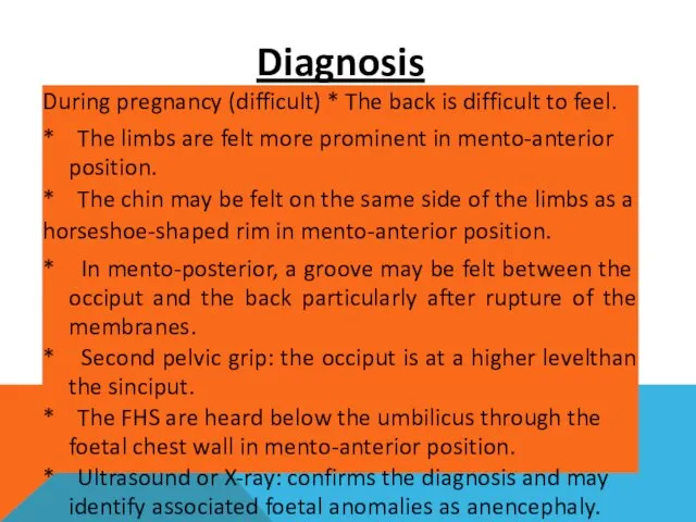 Diagnosis During pregnancy (difficult) * The back is difficult to feel.