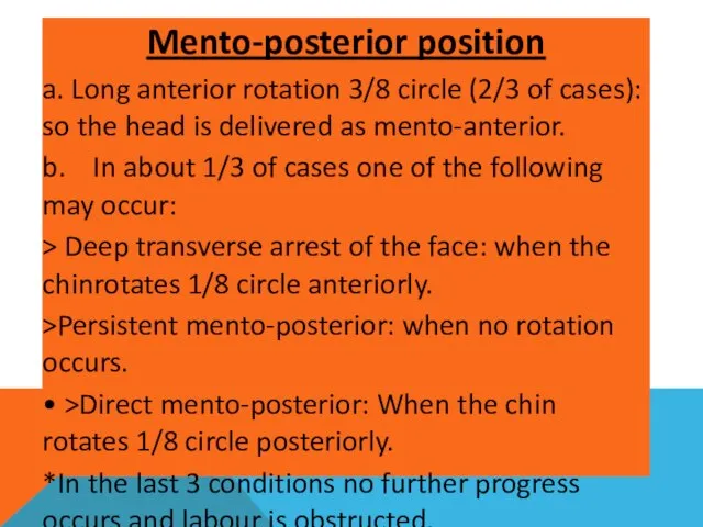 Mento-posterior position a. Long anterior rotation 3/8 circle (2/3 of cases):