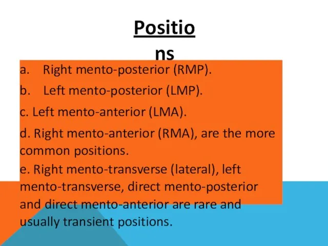 Positions a. Right mento-posterior (RMP). b. Left mento-posterior (LMP). c. Left
