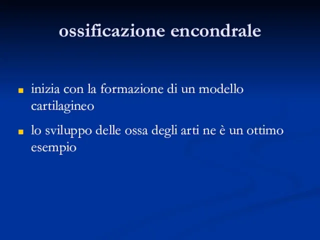 ossificazione encondrale inizia con la formazione di un modello cartilagineo lo