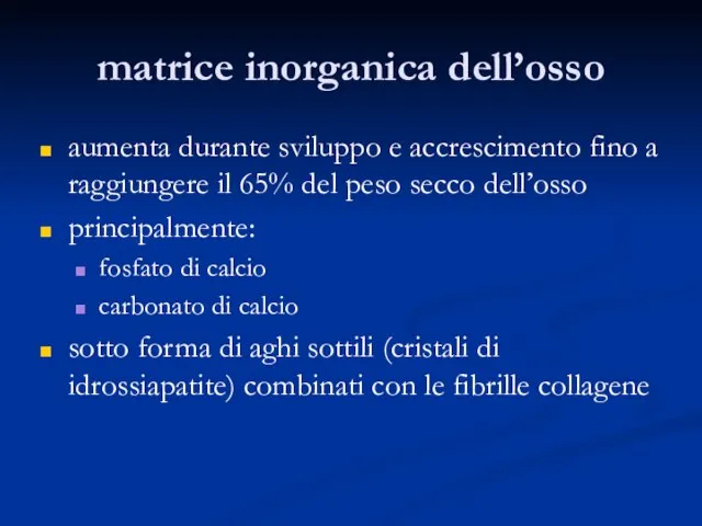 matrice inorganica dell’osso aumenta durante sviluppo e accrescimento fino a raggiungere