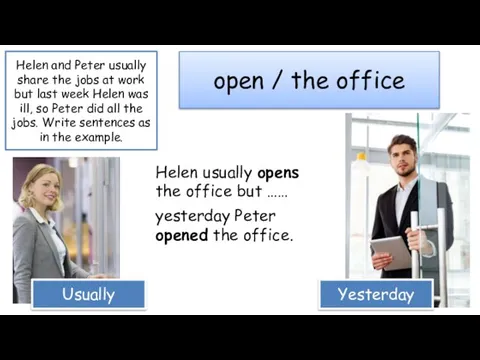 Helen and Peter usually share the jobs at work but last