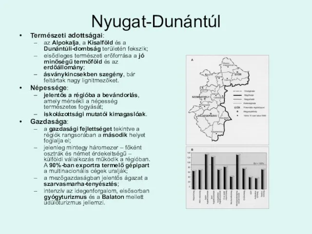 Nyugat-Dunántúl Természeti adottságai: az Alpokalja, a Kisalföld és a Dunántúli-dombság területén