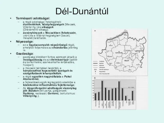 Dél-Dunántúl Természeti adottságai: a régió adottságai heterogének: dombvidékek, középhegységek (Mecsek, Villányi-hg.)