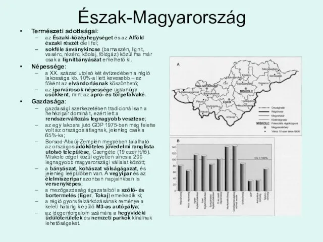 Észak-Magyarország Természeti adottságai: az Északi-középhegységet és az Alföld északi részét öleli