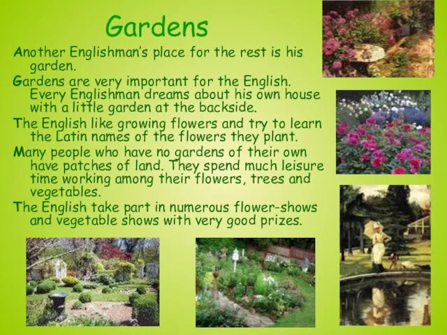 Gardens Another Englishman’s place for the rest is his garden. Gardens