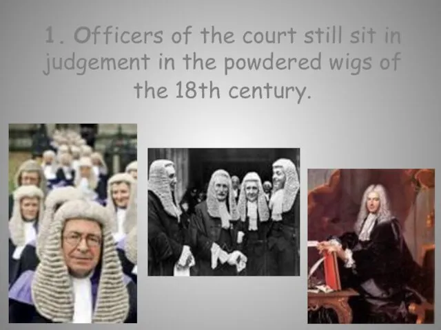 1. Officers of the court still sit in judgement in the