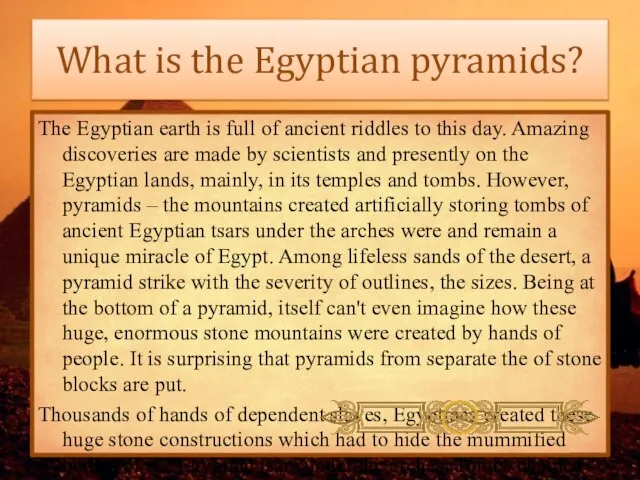 What is the Egyptian pyramids? The Egyptian earth is full of