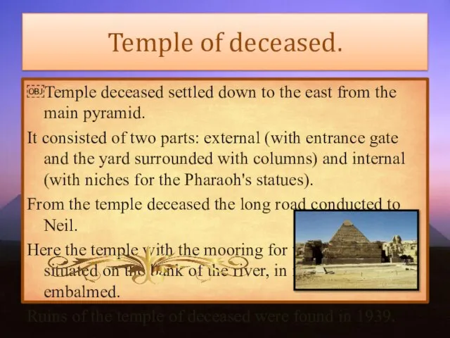 Temple of deceased. ￼Temple deceased settled down to the east from