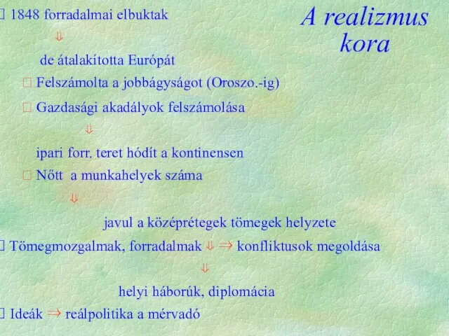 1848 forradalmai elbuktak ⇓ de átalakította Európát ? Felszámolta a jobbágyságot